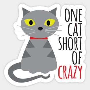 One cat short of crazy Sticker